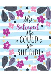 She Believed She Could, So She Did.