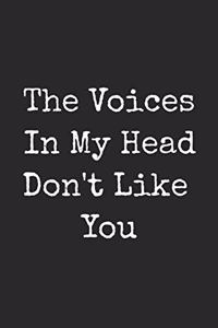The Voices In My Head Don't Like You