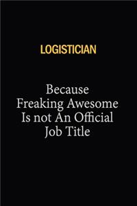 Logistician Because Freaking Awesome Is Not An Official Job Title