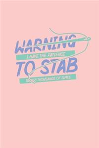 Warning I Have The Patience To Stab Things Thousands Of Times