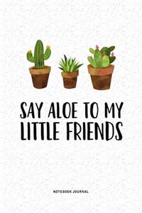 Say Aloe To My Little Friends