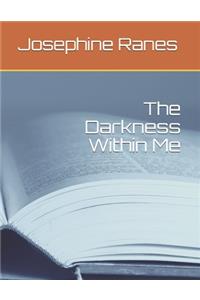 The Darkness Within Me