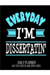 Everyday I'm Dissertatin' Daily Planner July 1st, 2019 To June 30th, 2020