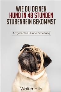 Wie du deinen Hund in 48 Stunden stubenrein bekommst.