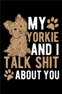 My Yorkie and i Talk Shit About You