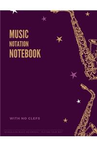 MUSIC NOTATION NOTEBOOK with no clefs