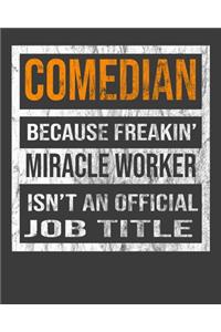 Comedian Because Freakin' Miracle Worker Is Not An Official Job Title