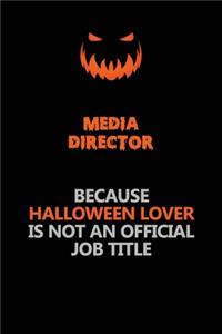 Media Director Because Halloween Lover Is Not An Official Job Title