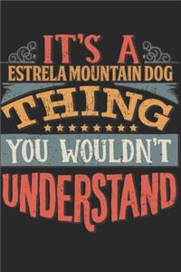 It's A Estrela Mountain Dog Thing You Wouldn't Understand
