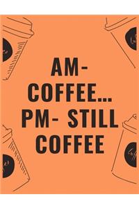 Am coffee... Pm still coffee