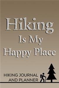 Hiking Is My Happy Place Hiking Journal and Planner