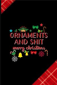 Ornaments And Shit Merry Christmas