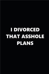 2020 Weekly Plans Funny Theme Divorced Asshole Plans Black White 134 Pages