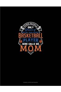 Some People Only Dream Of Meeting Their Favorite Basketball Player Mine Calls Me Mom
