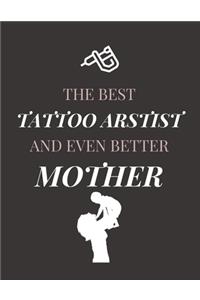 The Best Tattoo Artist And Even Better Mother