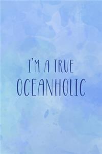 I'm A True Oceanholic