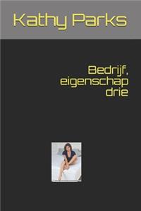 Bedrijf, eigenschap drie
