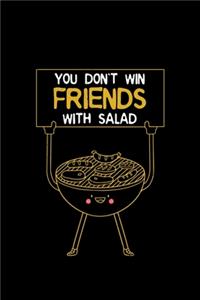 You Don't Win Friends With Salad