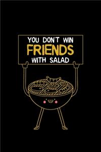 You Don't Win Friends With Salad