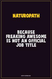 Naturopath, Because Freaking Awesome Is Not An Official Job Title