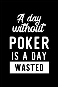 A Day Without Poker Is A Day Wasted