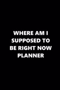 2020 Weekly Planner Funny Humorous Where Supposed To Be Planner