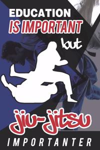 Education Is Important But Jiu-Jitsu Is Importanter