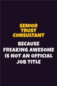 Senior Trust Consultant, Because Freaking Awesome Is Not An Official Job Title