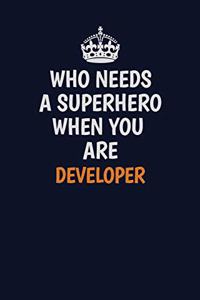Who Needs A Superhero When You Are Developer