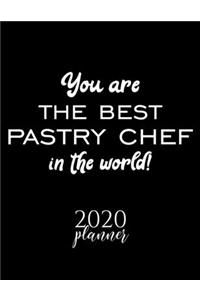 You Are The Best Pastry Chef In The World! 2020 Planner