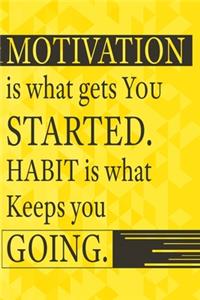 Notizbuch Motivation is what gets you started. Habit is what keeps you going