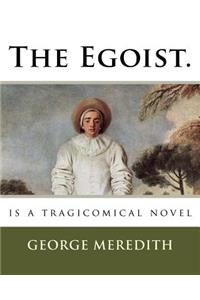Egoist.