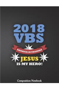 2018 Sidekick In Training Jesus Is My Hero Composition Notebook