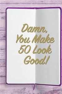 Damn, You Make 50 Look Good!