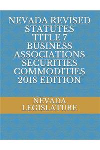 Nevada Revised Statutes Title 7 Business Associations Securities Commodities 2018 Edition