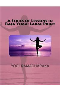 A Series of Lessons in Raja Yoga