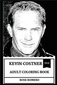 Kevin Costner Adult Coloring Book: Multiple Academy Awards and Golden Globes Winner, Legendary American Actor and Cultural Movie Icon Inspired Adult Coloring Book