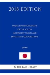 Order for Enforcement of the Act on Investment Trusts and Investment Corporations (Japan) (2018 Edition)