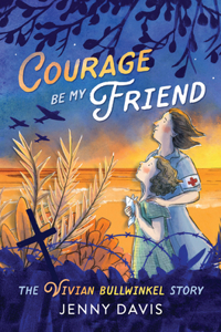 Courage Be My Friend: The Vivian Bullwinkel Story