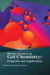Recent Advances in Gel Chemistry: Properties and Applications
