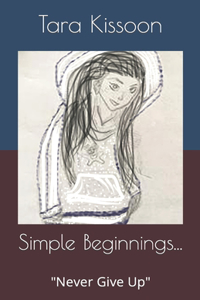 Simple Beginnings... Never Give Up