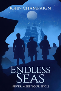 Endless Seas: Never Meet Your Idols