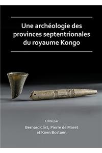Une archéologie des provinces septentrionales du royaume Kongo