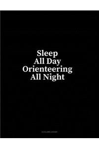 Sleep All Day Orienteering All Night: 4 Column Ledger