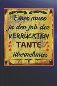 Einer Muss Ja Den Job Der Verrückten Tante Übernehmen