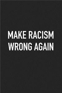 Make Racism Wrong Again