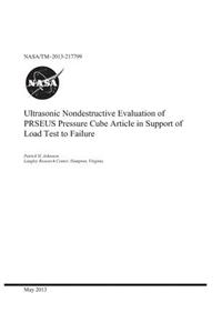 Ultrasonic Nondestructive Evaluation of Prseus Pressure Cube Article in Support of Load Test to Failure