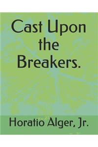 Cast Upon the Breakers.