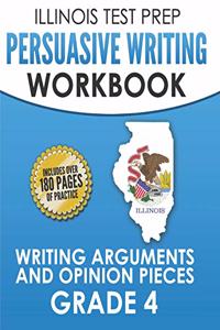 Illinois Test Prep Persuasive Writing Workbook Grade 4