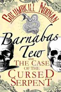 Barnabas Tew and The Case of The Cursed Serpent